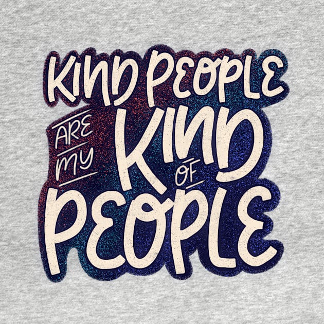 Kind People Are My Kind Of People by ChloesNook